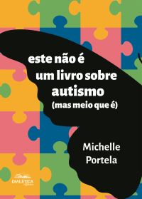 Este Não É Um Livro Sobre Autismo (Mas Meio Que É)