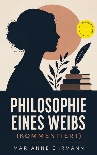 Philosophie eines Weibs (Kommentiert)