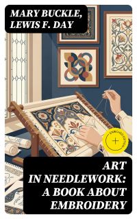 Art in Needlework: A Book about Embroidery