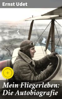 Mein Fliegerleben: Die Autobiografie