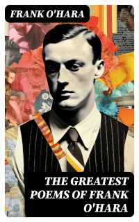 The Greatest Poems of Frank O'Hara