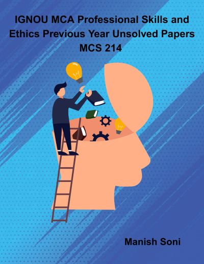 IGNOU MCA Professional Skills and Ethics Previous Year Unsolved Papers MCS 214