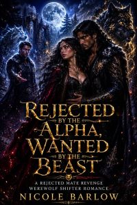 REJECTED BY THE ALPHA, WANTED BY THE BEAST