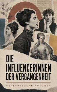 Die Influencerinnen der Vergangenheit