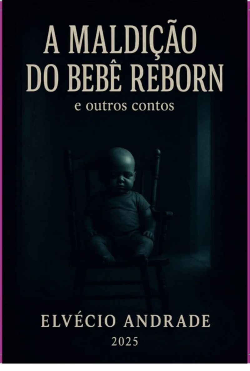 A Maldição Do Bebê Reborn E Outros Contos