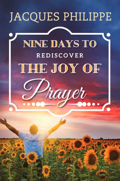 Nine Days to Rediscover the Joy of Prayer