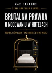 Brutalna prawda o nocowaniu w hotelach - komfort, który działa tylko dlatego, że go nie widzisz
