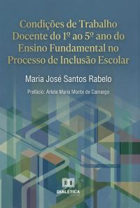 Condições de Trabalho Docente do 1º ao 5º ano do Ensino Fundamental no Processo de Inclusão Escolar