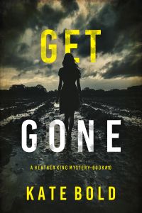Get Gone (A Heather King Suspense Thriller—Book Ten)