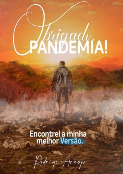 Obrigado, Pandemia! Encontrei A Minha Melhor Versão.