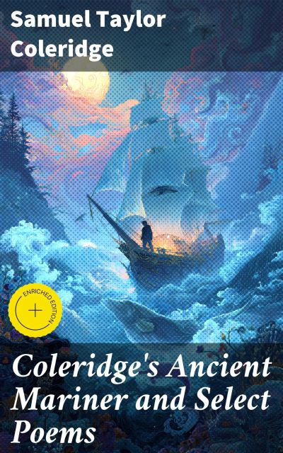 Coleridge's Ancient Mariner and Select Poems