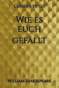 Shakespeare: Wie es euch gefällt