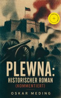 Plewna: Historischer Roman (Kommentiert)