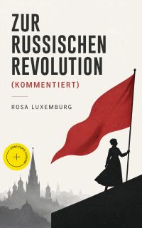 Zur russischen Revolution (Kommentiert)