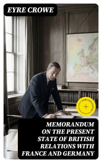 Memorandum on the Present State of British Relations with France and Germany