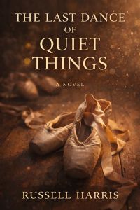 THE LAST DANCE OF QUIET THINGS