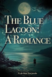 The Blue Lagoon: A Romance  