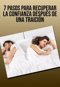 7 Pasos Para Recuperar La Confianza Después De Una Traición