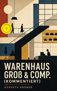 Warenhaus Groß & Comp. (Kommentiert)