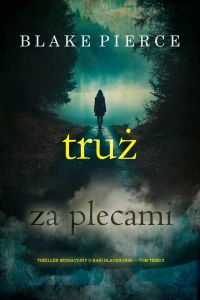 Tuż za plecami (Thriller sensacyjny o Kari Blackhorse — Tom trzeci)