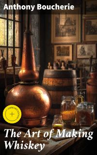 The Art of Making Whiskey