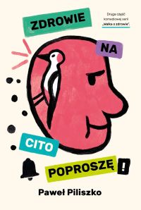 Zdrowie na cito poproszę!