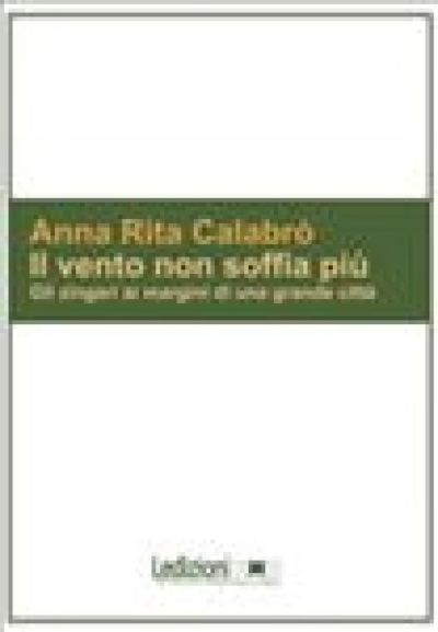 Il Vento non soffia più. Gli zingari ai margini di una grande città.