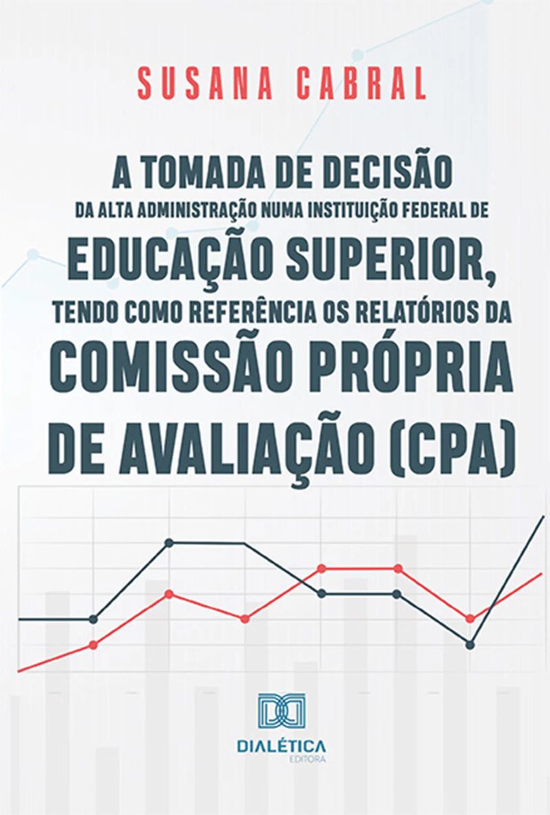 A tomada de decisão da alta administração numa instituição federal de educação superior, tendo como referência os relatórios da Comissão Própria de Avaliação (CPA)