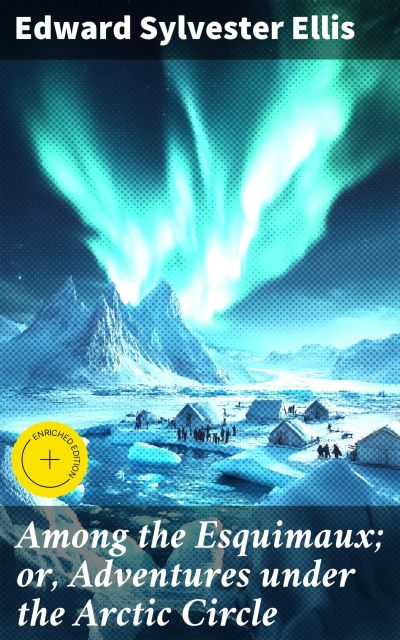 Among the Esquimaux; or, Adventures under the Arctic Circle