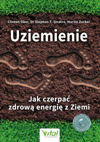 Uziemienie. Jak czerpać zdrową energię z Ziemi