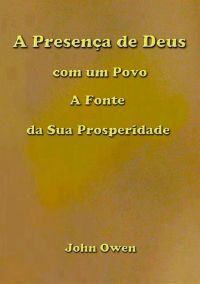 A Presença De Deus Com Um Povo - A Fonte Da Sua Prosperidade