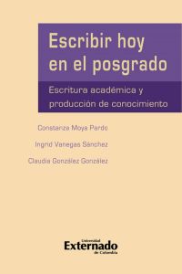 Escribir hoy en el posgrado: escritura académica y producción del conocimiento