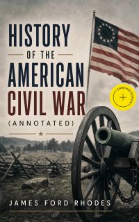 History of the American Civil War (Annotated)