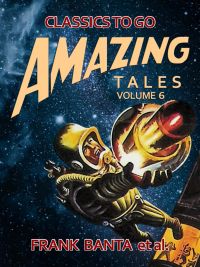 Amazing Tales Volume 6