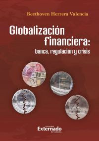 Globalización financiera, banca, regulación y crisis
