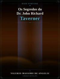 Os segredos do Dr. John Richard Taverner