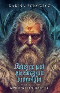 Księżyc jest pierwszym umarłym. Tom pierwszy cyklu - Gdzie diabeł mówi dobranoc