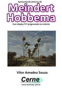 Apresentando Pinturas De  Meindert Hobbema  Com Display Tft Programado No Arduino