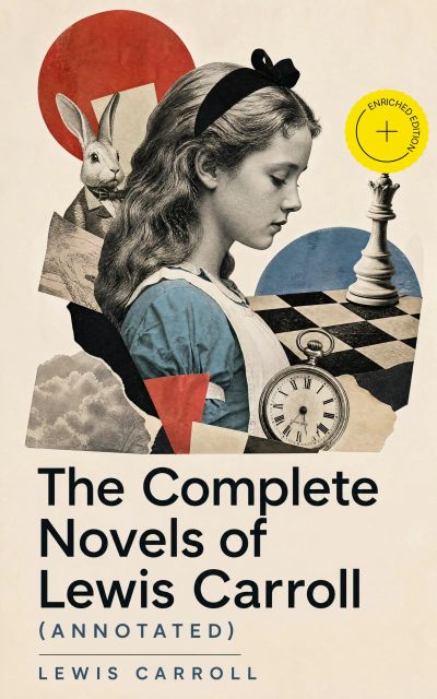 The Complete Novels of Lewis Carroll (Annotated)