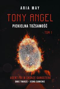 Tony Angel. Piekielna tożsamość. TOM 1