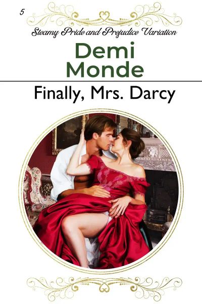 Finally, Mrs. Darcy :Steamy Pride and Prejudice Variation