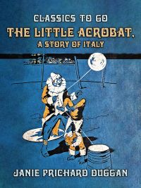 The Little Acrobat, A Story of Italy