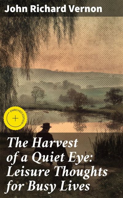 The Harvest of a Quiet Eye: Leisure Thoughts for Busy Lives