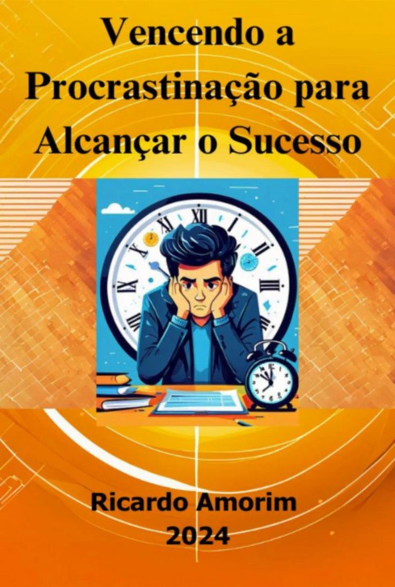 Vencendo A Procrastinação Para Alcançar O Sucesso