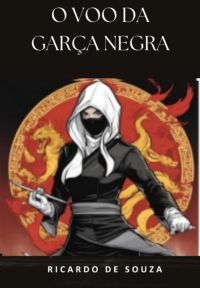 O Voo Da Garça Negra