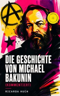 Die Geschichte von Michael Bakunin (Kommentiert)