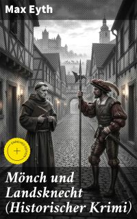 Mönch und Landsknecht (Historischer Krimi)