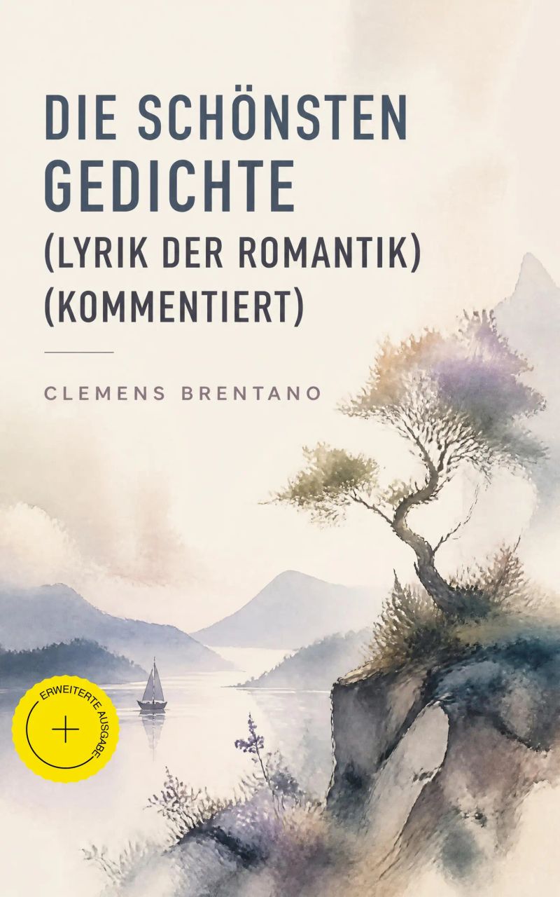 Die schönsten Gedichte (Lyrik der Romantik) (Kommentiert)