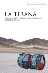 La Tirana: Chilenización y religiosidad popular en el Norte Grande
