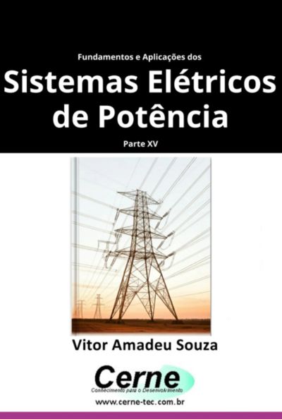 Fundamentos E Aplicações Dos  Sistemas Elétricos De Potência Parte Xv